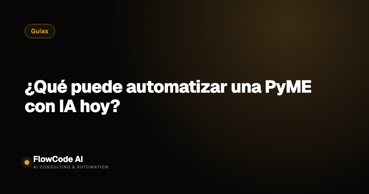 ¿Qué puede automatizar una PyME con IA hoy?