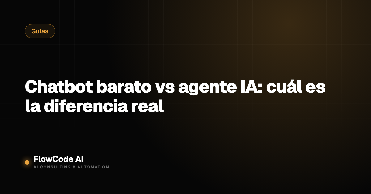 Chatbot barato vs agente IA: cuál es la diferencia real