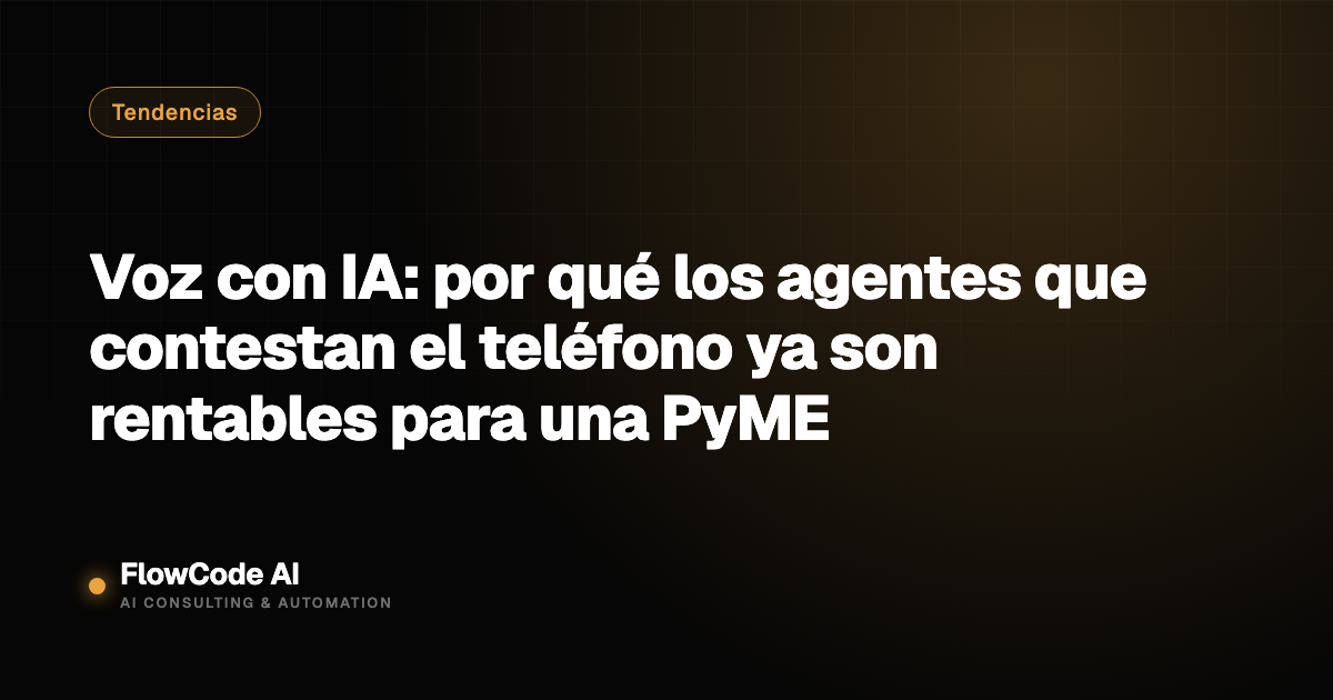 Voz con IA: por qué los agentes que contestan el teléfono ya son rentables para una PyME