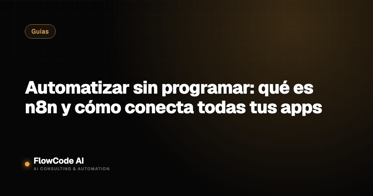 Automatizar sin programar: qué es n8n y cómo conecta todas tus apps